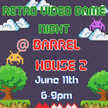 Retro Video Game Night -free event-reserve your spot- — Barrel House Z