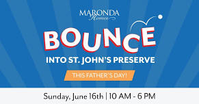 BOUNCE INTO ST. JOHN'S PRESERVE THIS FATHER'S DAY!