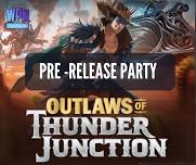 Pre-Release Party for Outlaws of Thunder Junction