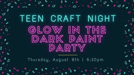 Teen Craft Night - Glow in the Dark Paint Party