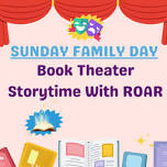 Sunday Family Day: Book Theater Storytime with ROAR (LJRL)