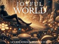 Joyful World: Joyful Wisdom in Meditation