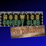 NORWICH COMEDY CLUB THE WORKSHOP 16/10/2024