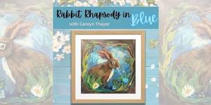 Rabbit Rhapsody in Blue with Carolyn Thayer