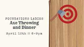 Foundations Ladies Dinner and Axe Throwing