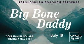 Concerts in the Square:  Big Bone Daddy