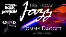 First Friday Jazz- Tommy Dagget