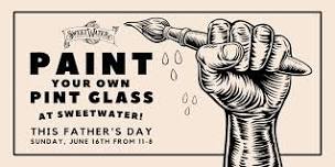 Paint your own Pint Glass with Dad at SweetWater!