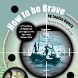 How To Be Brave - a True Story