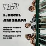 Secret Show: L. Hotel And Ani Saafa