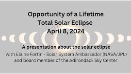 Opportunity of a Lifetime - Presentation on the Total Solar Eclipse coming April 8