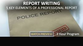 Report Writing: 5 Key Elements of a Professional Police Report