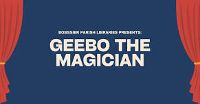 Special Guest: Geebo the Magician at Haughton Branch