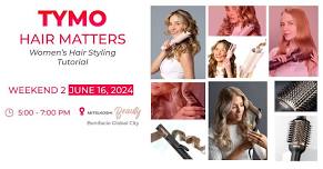 TYMO Hair Matters: Women's Hair Styling Tutorial @Mitsukoshi BGC - Weekend 2 / Day 2