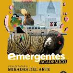 Emergentes Académico: Miradas del Arte (Conversatorio)