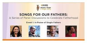 Songs for Our Fathers- Event 1: In Praise of Single Fathers