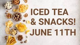 Iced Tea & Snacks!