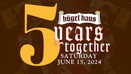 Hügel Haus Celebrates 5 Years!