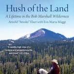 Hush of the Land – Storytelling with Arnold “Smoke” Elser – 4/22 – Missoula Public Library