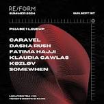 RE/FORM Summer 2024 w/ Caravel, Dasha Rush, Fatima Hajji, Klaudia Gawlas, KØZLØV, Somewhen, & MORE TBA