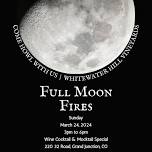 March Full Moon Fire @ Whitewater Hill Vineyards