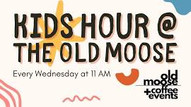 Kids Hour @ The Old Moose