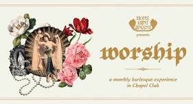 Worship: A Burlesque Experience