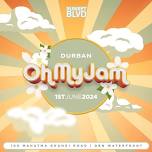 Oh My Jam - Durban