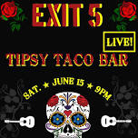 Live Rock & Roll at Tipsy Taco Bar with Exit 5!