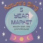 Nature’s Bling - 5 year anniversary market!