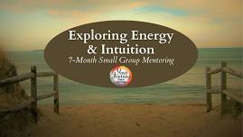 Exploring Energy & Intuition: 7-Month Small Group