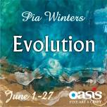 “Evolution” Featured Show by  OASIS member Pia Winters