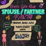 DRESS LIKE YOUR SPOUSE / PARTNER PARTY