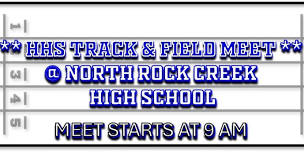 HHS Track & Field Meet @ North Rock Creek HS