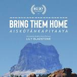 Bring Them Home/Aiskótáhkapiyaaya Screening at Glacier National Park St. Mary Visitor Center