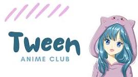 Tween Anime Club