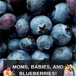 Moms, Babies, and Blueberries!