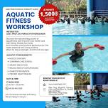 AQUATIC FITNESS WORKSHOP