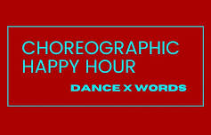 Choreographic Happy Hour - Dance x Words