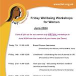 FREE Friday Wellbeing Workshops for women on Zoom (11-12 weekly apart from 13.00-14.00 on 7th June)