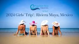 2024 Sapphire Seas Travel Girls' Trip to Mexico!