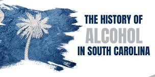 The History of Alcohol in South Carolina