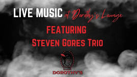 Steven Gores Trio || Dorothy’s Lounge