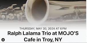 Ralph Lalama Trio @ MoJo's Cafe