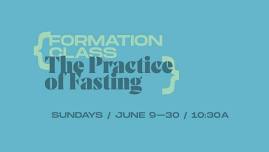 The Practice of Fasting {Formation Class}