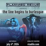 THE FLAMINGO REVUE Presents: The Line Begins to Burlesque