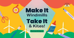 Make It, Take It: Windmills & Kites!