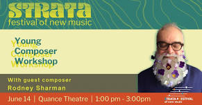 The Strata Festival of New Music - Young Composer Workshop & Masterclass with Rodney Sharman