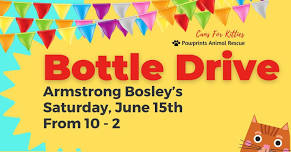 Bottle Drive Cans For Kitties Armstrong Bosley's Saturday, June 15th from 10 - 2