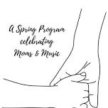 Spring Concert celebrating Moms & Music